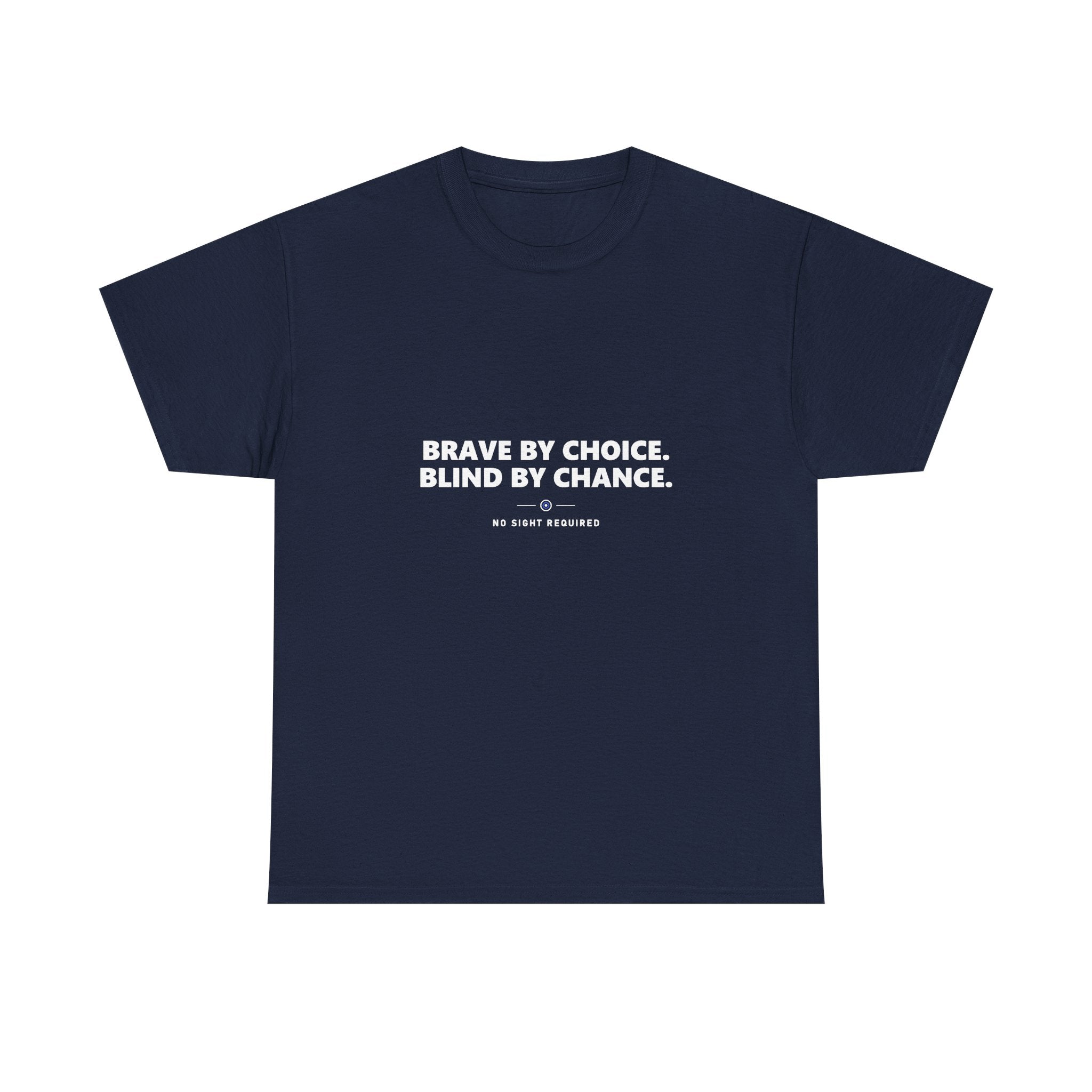 A dark t-shirt printed across the chest in large heavy white capitals on two lines: BRAVE BY CHOICE. BLIND BY CHANCE. Beneath it, two short white rules run either side of a small ring with an electric-blue inner circle and a white centre, and NO SIGHT REQUIRED sits below in small widely spaced capitals.