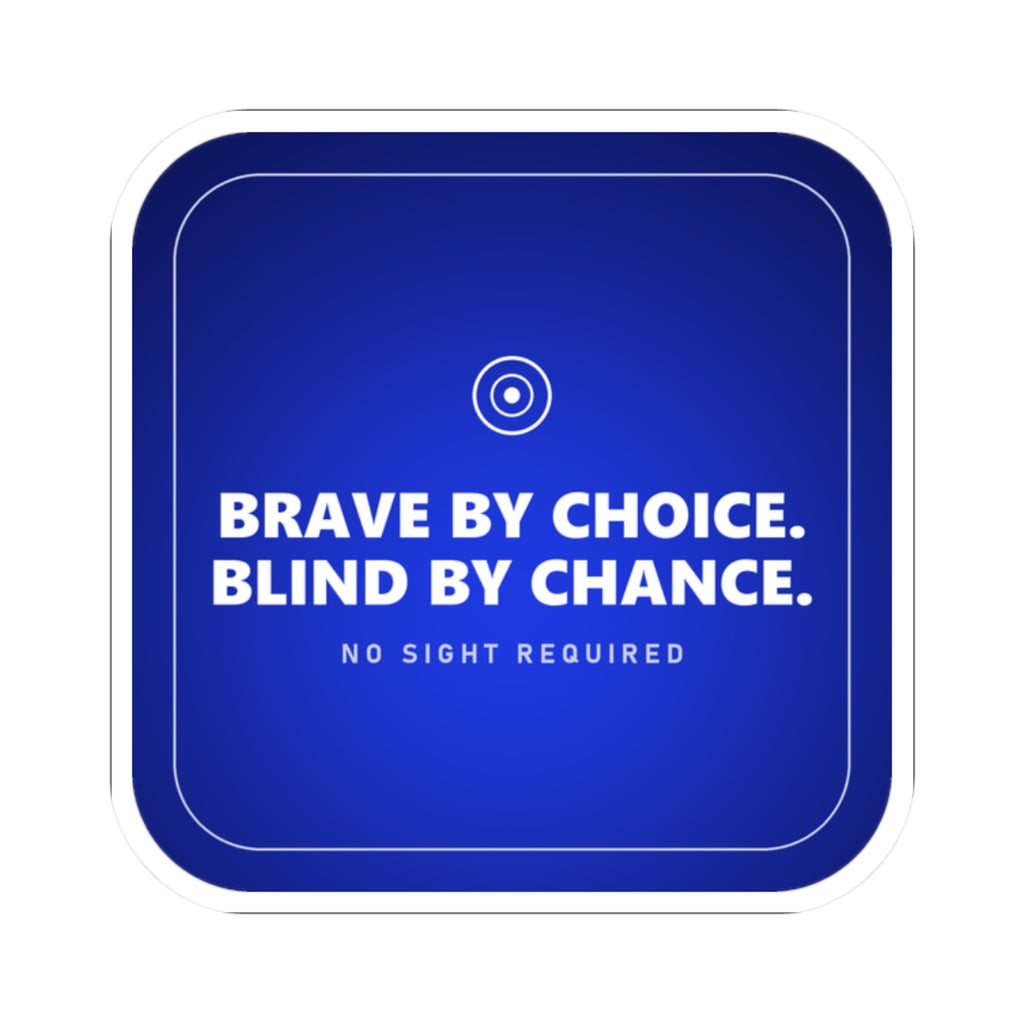 A rounded-square vinyl sticker in deep navy blue that brightens toward electric cobalt in the lower middle, with a thin silver-white line just inside the edge. A small ring with a bright white centre sits at the top, then BRAVE BY CHOICE. BLIND BY CHANCE. in large heavy white capitals across two lines, and NO SIGHT REQUIRED beneath in small widely spaced pale-grey capitals.