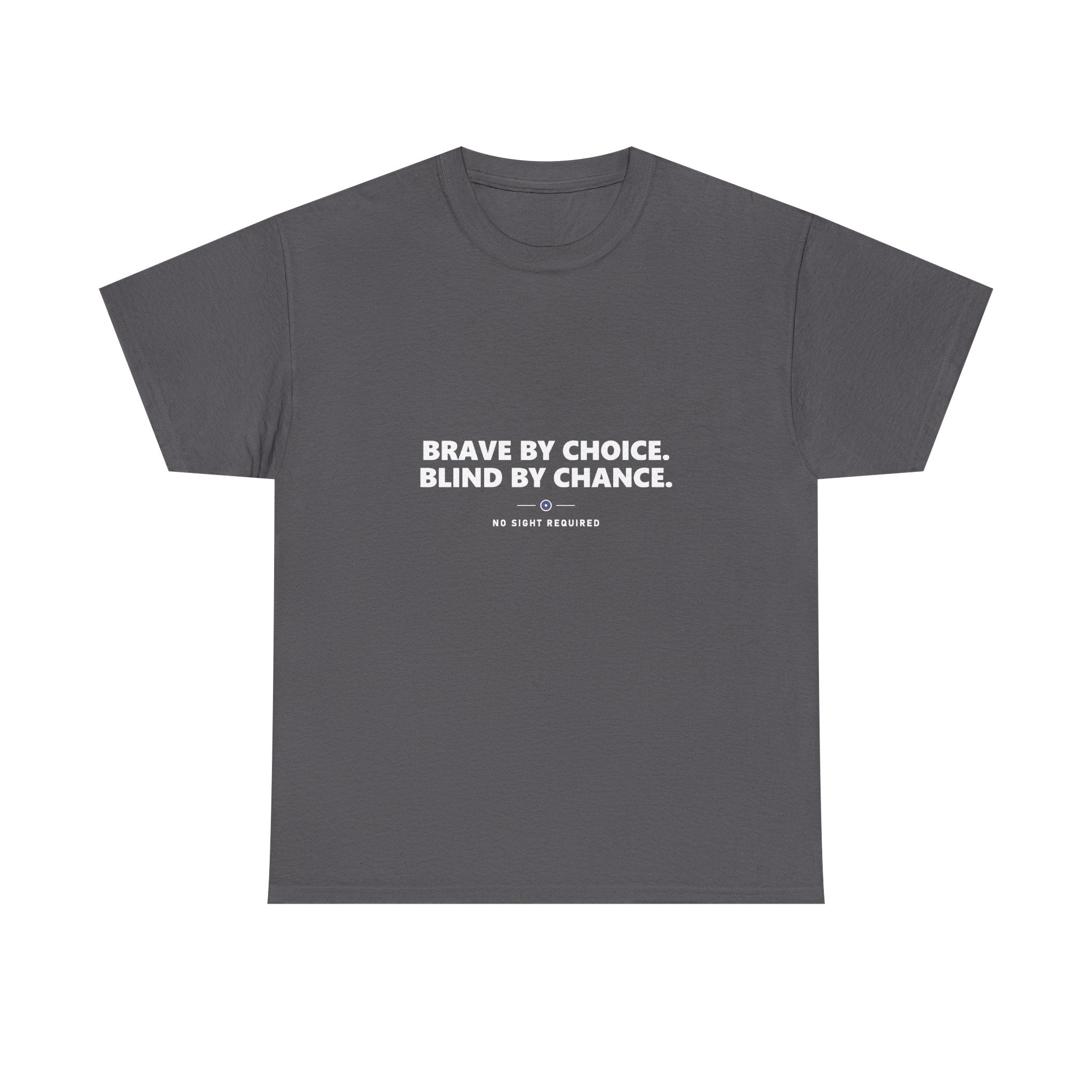 A dark t-shirt printed across the chest in large heavy white capitals on two lines: BRAVE BY CHOICE. BLIND BY CHANCE. Beneath it, two short white rules run either side of a small ring with an electric-blue inner circle and a white centre, and NO SIGHT REQUIRED sits below in small widely spaced capitals.